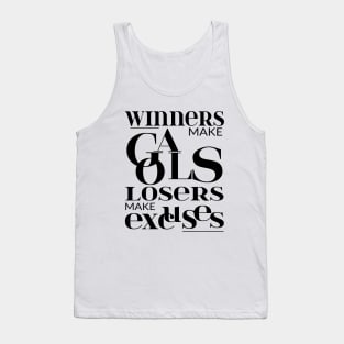 Winners make goals, losers make excuses | Goal setting Tank Top